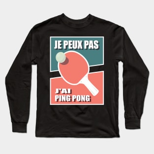 J peux pas j'ai Ping Pong Long Sleeve T-Shirt